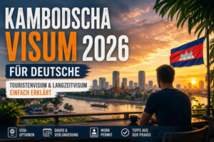 Kambodscha Visum Deutsche 2026 – Touristenvisum, Langzeitvisum & Work Permit einfach erklärt